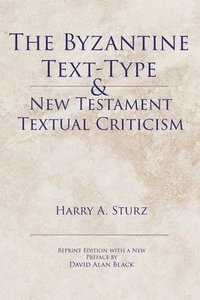 bokomslag The Byzantine Text-Type & New Testament Textual Criticism