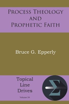 Process Theology and Prophetic Faith 1