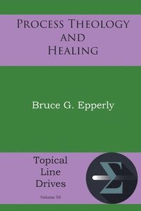 bokomslag Process Theology and Healing