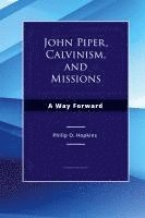 bokomslag John Piper, Calvinism, and Missions