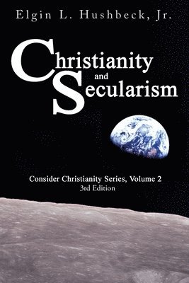 Elgin L Hushbeck, Elgin L. Hushbeck - Christianity and Secularism, Häftad