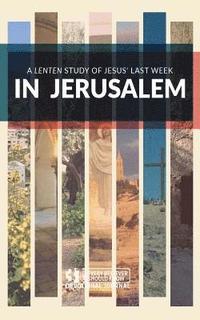 bokomslag In Jerusalem: A Lenten Study of Jesus' Last Week