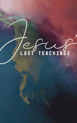 bokomslag Jesus' Last Teachings: A Lenten Study of Jesus' Last Week