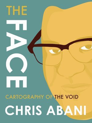 Chris Abani - Face: Cartography Of The Void, Häftad