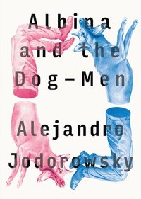 bokomslag Albina And The Dog-men