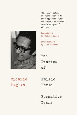 Ricardo Piglia - Diaries Of Emilio Renzi, Häftad