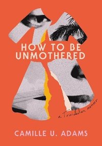 bokomslag How to Be Unmothered