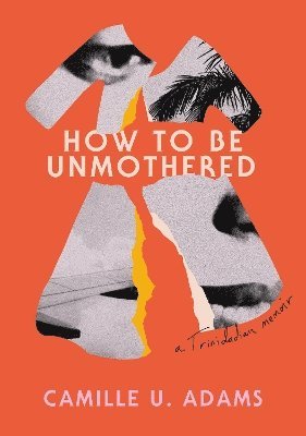 Camille U. Adams, Camille U Adams - How to Be Unmothered, Häftad