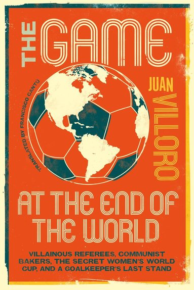 Juan Villoro - Game at the End of the World, Häftad