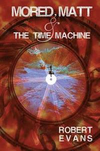 bokomslag Mored, Matt & the Time Machine