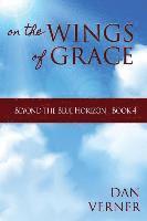 bokomslag On the Wings of Grace: Beyond the Blue Horizon - Book 4