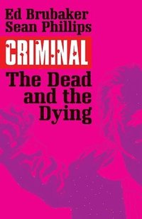 bokomslag Criminal Volume 3: The Dead and the Dying