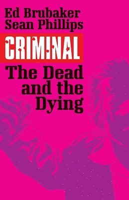 Criminal Volume 3: The Dead and the Dying 1
