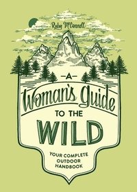 bokomslag A Woman's Guide to the Wild
