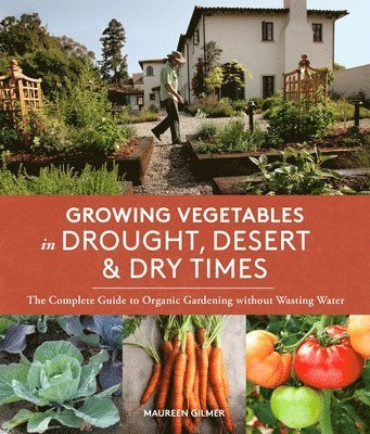 bokomslag Growing Vegetables in Drought, Desert & Dry Times