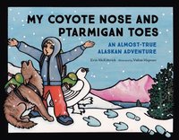 bokomslag My Coyote Nose and Ptarmigan Toes