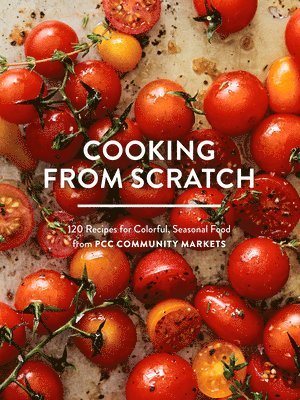 Pcc Community Markets, PCC Community Markets - Cooking From Scratch, Häftad