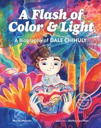 bokomslag A Flash of Color and Light: A Biography of Dale Chihuly