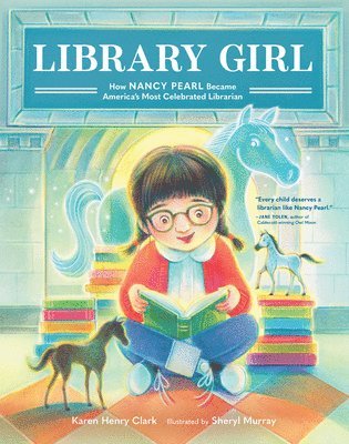 Karen Henry Clark - Library Girl: How Nancy Pearl Became America's Most Celebrated Librarian, Inbunden
