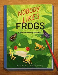 bokomslag Nobody Likes Frogs: A Book of Toadally Fun Facts