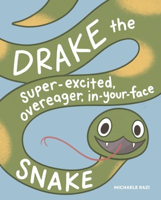 bokomslag Drake the Super-Excited, Overeager, In-Your-Face Snake