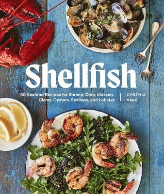 Shellfish: Recipes with the Fresh Taste of the Sea (a Seafood Cookbook)