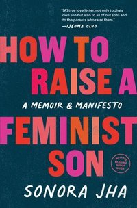 bokomslag How to Raise a Feminist Son: A Memoir & Manifesto