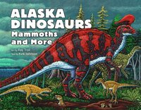 bokomslag Alaska Dinosaurs, Mammoths, and More