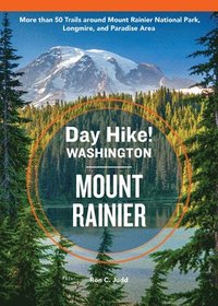 bokomslag Day Hike Washington: Mount Rainier, 5th Edition: More Than 50 Trails Around Mount Rainier National Park, Longmire, and Paradise Area