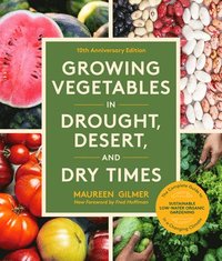 bokomslag Growing Vegetables in Drought, Desert, and Dry Times, 10th Anniversary Edition