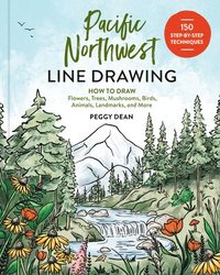 bokomslag Pacific Northwest Line Drawing: How to Draw Flowers, Trees, Mushrooms, Birds, Animals, Landmarks, and More