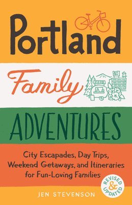 bokomslag Portland Family Adventures, 2nd Edition: City Escapades, Day Trips, Weekend Getaways, and Itineraries for Fun-Loving Families
