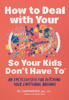 bokomslag How to Deal with Your ____ So Your Kids Don't Have to