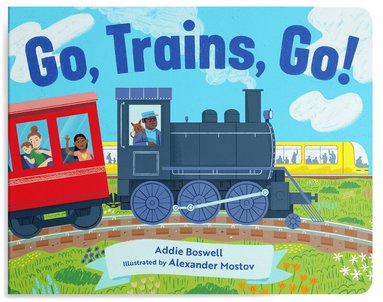 Addie Boswell - Go, Trains, Go! A Train Book for Toddlers 1-3, Kartonnage