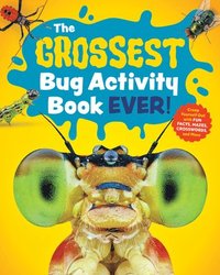 bokomslag The Grossest Bug Activity Book Ever!: Creep Yourself Out with Fun Facts, Mazes, Crosswords, and More