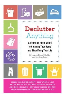 bokomslag Declutter Anything: A Room-By-Room Guide to Cleaning Your Home and Simplifying Your Life