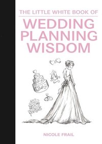 bokomslag The Little White Book of Wedding Planning Wisdom