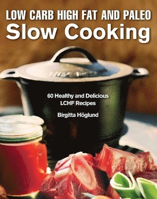 bokomslag Low Carb High Fat and Paleo Slow Cooking