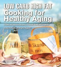 bokomslag Low Carb High Fat Cooking for Healthy Aging