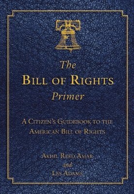 Akhil Reed Amar, Les Adams - Bill of Rights Primer, Häftad
