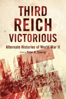 bokomslag Third Reich Victorious: Alternate Histories of World War II