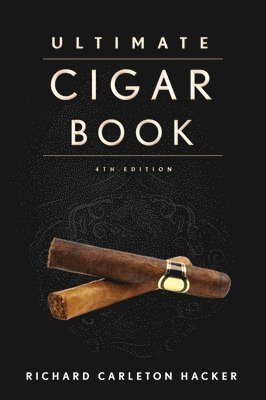 Richard Carleton Hacker, Richard Hacker - Ultimate Cigar Book, Inbunden