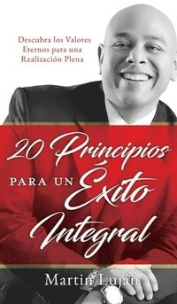 bokomslag 20 Principios para un Éxito Integral: Descubra los Valores Eternos para una Realización Plena