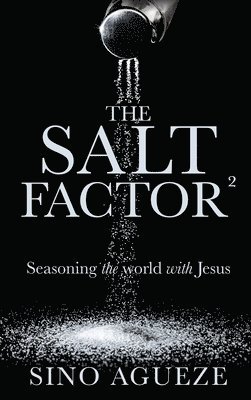 The Salt Factor ²: Seasoning the world with Jesus 1