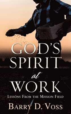 God's Spirit at Work: Lessons From the Mission Field 1