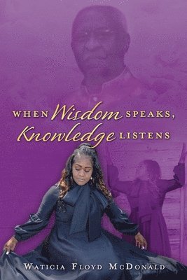 bokomslag When Wisdom Speaks, Knowledge Listens