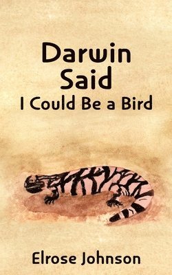 bokomslag Darwin Said I Could Be a Bird