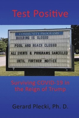 Gerard Plecki - Test Positive: Surviving COVID-19 in the Reign of Trump, Häftad