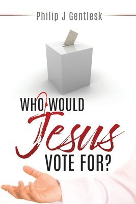 Who Would Jesus Vote For?