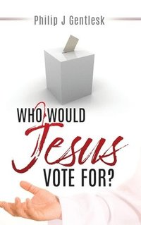 bokomslag Who Would Jesus Vote For?